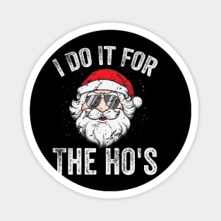 I Do It For The Ho's Magnet